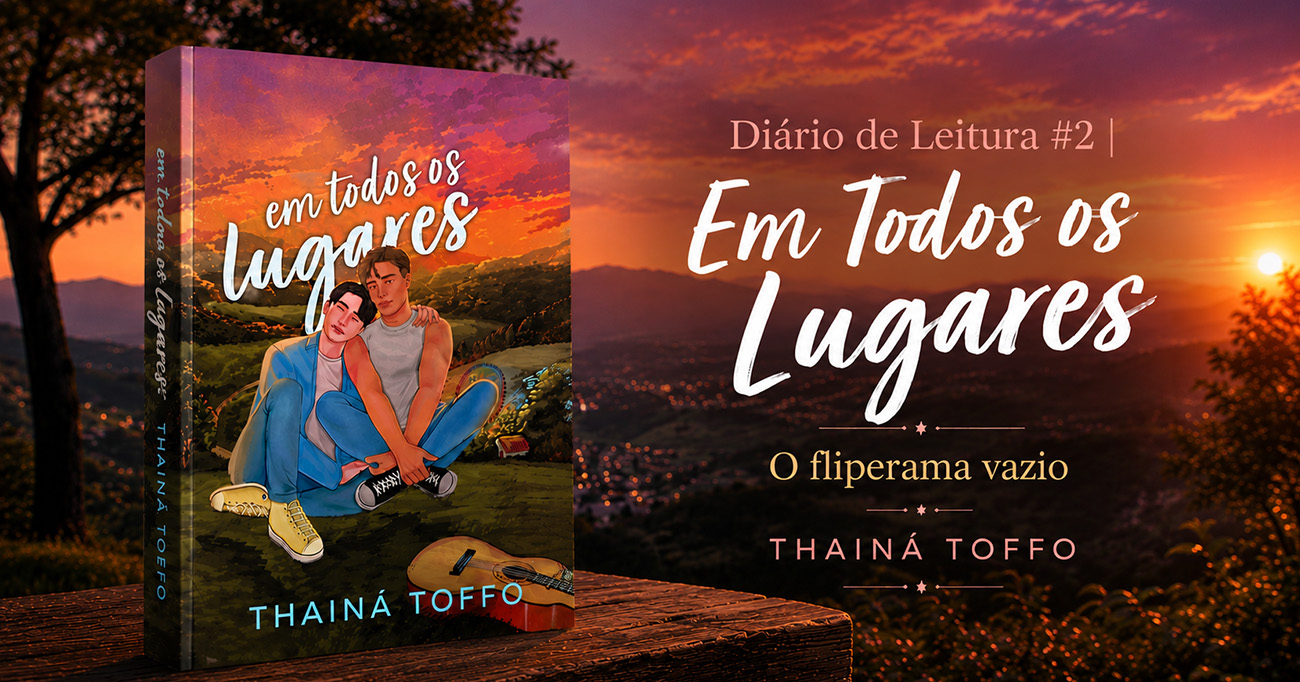 Diário de Leitura #2 | Em Todos os Lugares — O fliperama vazio