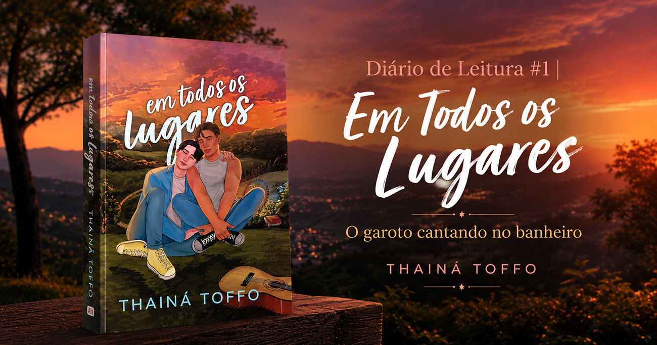 Diário de Leitura #1 | Em Todos os Lugares — O garoto cantando no banheiro